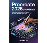 Procreate 2026 User Guide: Updated Techniques, Tools, and Creative Workflows for Modern Digital Artists