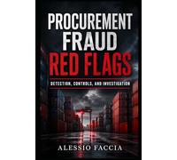 Procurement Fraud Red Flags: Detection, Controls, and Investigation