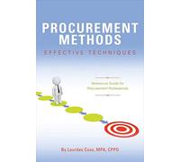 Procurement Methods: Effective Techniques: Reference Guide for Procurement Professionals Volume 1