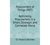 Procurement of Things (POT): Rethinking Procurement in a Smart, Strategic, and Connected World