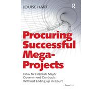 Procuring Successful Mega-Projects: How to Establish Major Government Contracts Without Ending up in Court