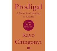 Prodigal: A Compelling Literary Memoir of Grief and Survival in Zambia and the UK