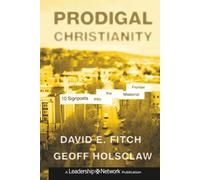 Prodigal Christianity: 10 Signposts into the Missional Frontier: 61 (Jossey-Bass Leadership Network Series)
