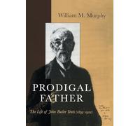 Prodigal Father: The Life of John Butler Yeats, 1839-1922 (Irish Studies)