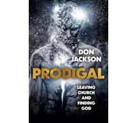Prodigal : Leaving Church and Finding God