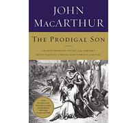 Prodigal Son: An Astonishing Study of the Parable Jesus Told to Unveil God's Grace for You