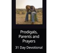 Prodigals, Parents and Prayers: 31 Day Devotional