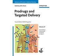 Prodrugs and Targeted Delivery: Towards Better ADME Properties (Methods & Principles in Medicinal Chemistry)