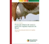 Producao leiteira de vacas a pasto em regioes tropicais do Brasil