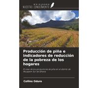 Producción de piña e indicadores de reducción de la pobreza de los hogares: El caso de los productores de piña en el distrito de Akuapem Sur de Ghana