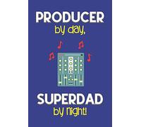Producer by day, Superdad by night!: Dad Gifts for Music Producers: Novelty Gag Notebook Gift: Lined Paper Paperback Journal for Writing, Sketching or Drawing