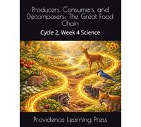 Producers, Consumers, and Decomposers: The Great Food Chain: Cycle 2, Week 4 Science (Cycle 2 Science)