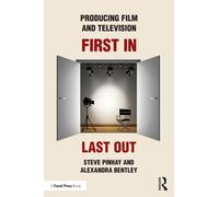 Producing Film and Television : First In, Last Out