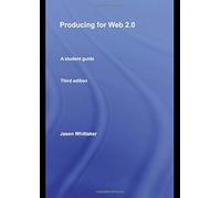Producing for Web 2.0: A Student Guide