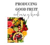 PRODUCING GOOD FRUIT: COLORING BOOK