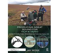Producing Great Sound for Film and Video: Expert Tips from Preproduction to Final Mix