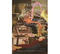 Producing Knowledge, Reproducing Gender: Power, Production and Practice in Contemporary Ireland