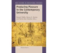 Producing Pleasure in the Contemporary University (Bold Visions in Educational Research)