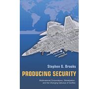 Producing Security: Multinational Corporations, Globalization, and the Changing Calculus of Conflict (Princeton Studies in International History and Politics): 102