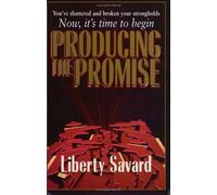 Producing the Promise: You've Shattered and Broken Your Strongholds, Now it's Time to Begin (Keys of the Kingdom Trilogy Ser)