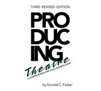 Producing Theatre: A Comprehensive and Legal Business Guide: A Comprehensive Legal and Business Guide (Limelight)