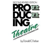 Producing Theatre: A Comprehensive Legal and Business Guide-Second Edition (Limelight)