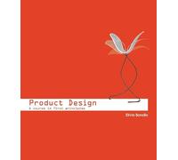 Product Design: A course in first principles
