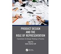 Product Design and the Role of Representation: Foundations for Design Thinking in Practice