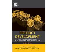 Product Development: A Structured Approach to Consumer Product Development, Design, and Manufacture
