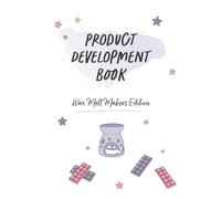 Product Development Notebook for Wax Melt Makers:: Plan and record your product making process effectively. (Scent, Wax Melt and Candle Businesses)