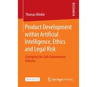 Product Development within Artificial Intelligence, Ethics and Legal Risk : Exemplary for Safe Autonomous Vehicles