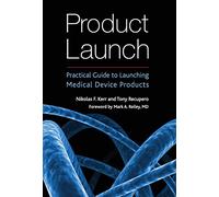 Product Launch: Practical Guide to Launching Medical Device Products