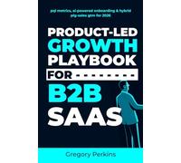 Product-led growth playbook for B2B SaaS: PQL metrics, AI-powered onboarding & hybrid PLG-sales GTM for 2026 (Startup & SaaS Playbooks)