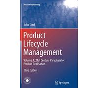 Product Lifecycle Management (Volume 1): 21st Century Paradigm for Product Realisation (Decision Engineering)