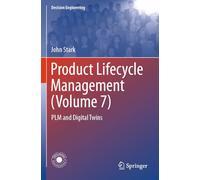 Product Lifecycle Management (Volume 7): PLM and Digital Twins (Decision Engineering)