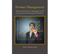 Product Management: The Art and Science of Managing Network and Communications Industry Products