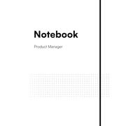 PRODUCT MANAGER NOTEBOOK - 120 pages with coaching content: Features 120 pages, each with coaching questions and frameworks for Product Managers. It's ... the ultimate companion for product managers!