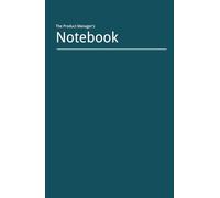 Product Manager's Strategic Notebook: Your Complete Companion for Product Leadership, OKR Planning, and Meeting Management