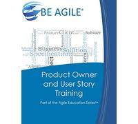 Product Owner and User Story Training: Part of the Agile Education Series: 2