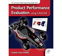 Product Performance Evaluation with CAD/CAE: The Computer Aided Engineering Design Series
