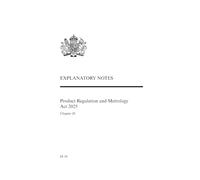 Product Regulation and Metrology Act 2025: Chapter 20 Explanatory Notes PGA CH 20 2025 EN