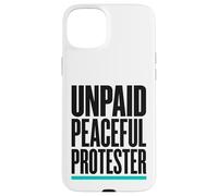 Product Title: Unpaid Peaceful Protester Activist Rally Case for iPhone 15 Plus