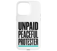 Product Title: Unpaid Peaceful Protester Activist Rally Case for iPhone 15 Pro Max