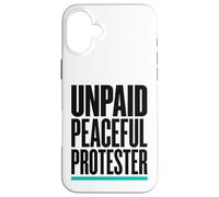 Product Title: Unpaid Peaceful Protester Activist Rally Case for iPhone 16 Plus