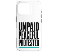 Product Title: Unpaid Peaceful Protester Activist Rally Case for iPhone 16 Pro