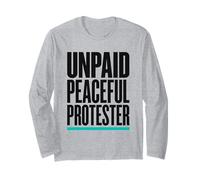 Product Title: Unpaid Peaceful Protester Activist Rally Long Sleeve T-Shirt