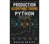 Production Algorithmic Trading with Python: Architecting Market Data, Backtesting, and Execution Infrastructure for Institutional-Grade Trading