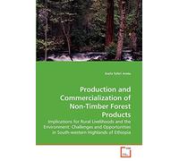 Production and Commercialization of Non-Timber Forest Products: Implications for Rural Livelihoods and the Environment: Challenges and Opportunities in South-western Highlands of Ethiopia