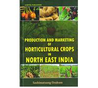 Production and Marketing of Horticultural Crops in North East India