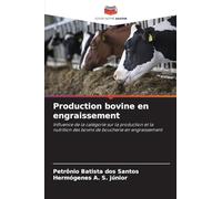 Production bovine en engraissement: Influence de la catégorie sur la production et la nutrition des bovins de boucherie en engraissement